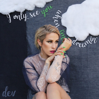 DEV - I Only See You When I'm Dreamin' album cover