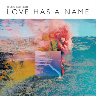 Jesus Culture - Love Has A Name live album cover