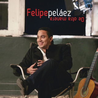 Felipe Pelaez - De Otra Manera album cover