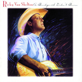 Ricky Van Shelton - A Bridge I Didn't Burn album cover