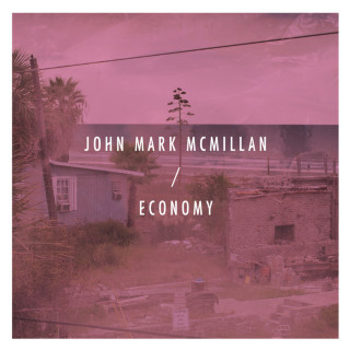 John Mark McMillan - Economy album cover