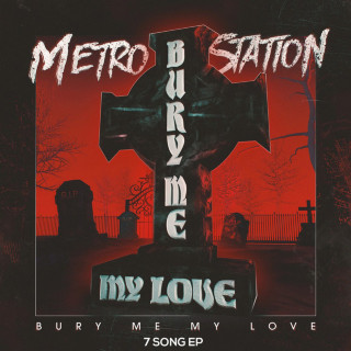 Metro Station - Bury Me My Love EP cover