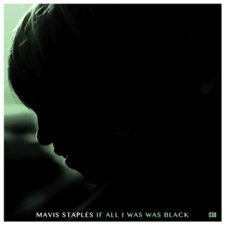 Mavis Staples - If All I Was Was Black album cover