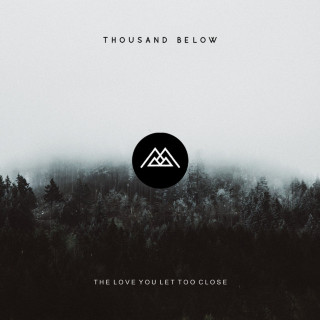 Thousand Below - The Love You Let Too Close album cover