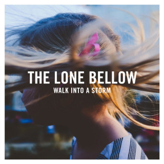 The Lone Bellow - Walk Into A Storm album cover
