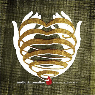 Audio Adrenaline - Until My Heart Caves In album cover