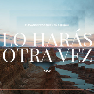 Elevation Worship - Lo Harás Otra Vez EP cover