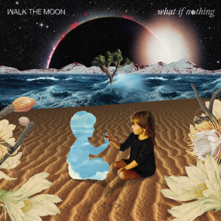 WALK THE MOON - What If Nothing album cover