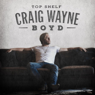 Craig Wayne Boyd - Top Shelf album cover
