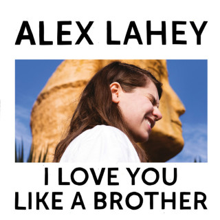 Alex Lahey - I Love You Like a Brother album cover