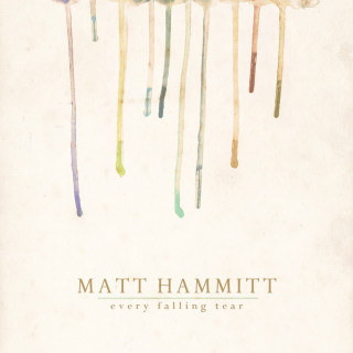 Matt Hammitt - Every Falling Tear album cover