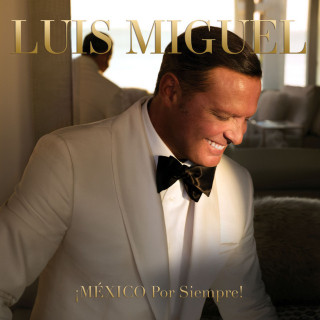 Luis Miguel - ¡MÉXICO Por Siempre! album cover