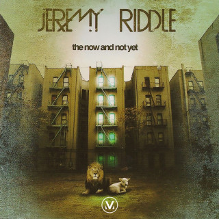 Jeremy Riddle - The Now And Not Yet album cover
