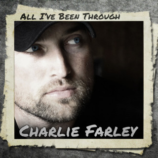 Charlie Farley - All I've Been Through album cover