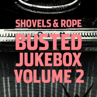 Shovels & Rope - Busted Jukebox, Volume 2 album cover
