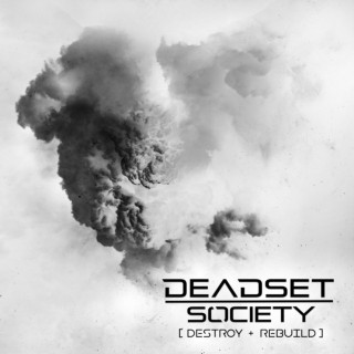 Deadset Society - Destroy + Rebuild album cover