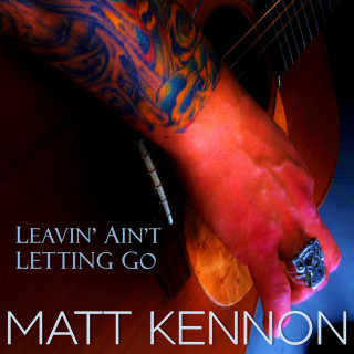 Matt Kennon - Leavin' Ain't Letting Go album cover