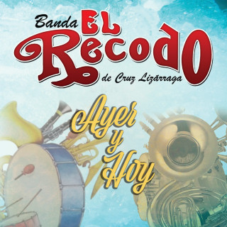 Banda El Recodo - Ayer Y Hoy album cover