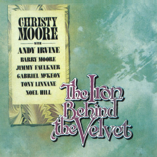 Christy Moore - The Iron Behind The Velvet album cover