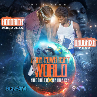 HoodRich Pablo Juan & Drugrixh Peso - MONY POWR RSPT World mixtape cover