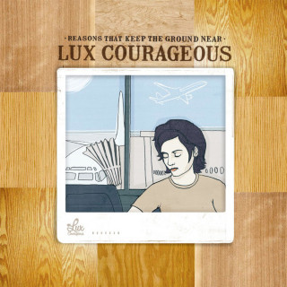 Lux Courageous - Reasons That Keep The Ground Near album cover