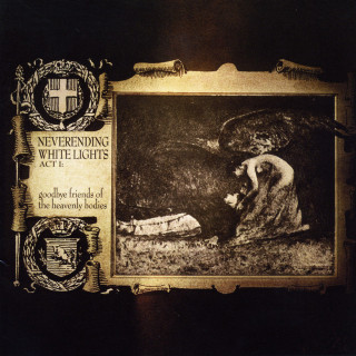 Neverending White Lights - Act I: Goodbye Friends Of The Heavenly Bodies album cover