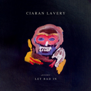 Ciaran Lavery - Let Bad In album cover