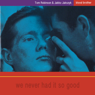 Tom Robinson - Blood Brother: We Never Had It So Good album cover