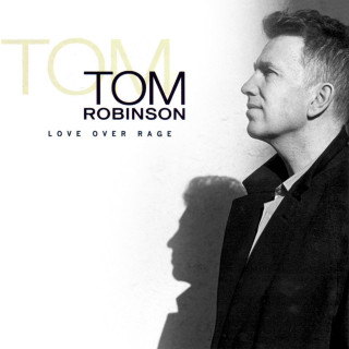 Tom Robinson - Love Over Rage album cover