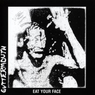 Guttermouth - Eat Your Face album cover