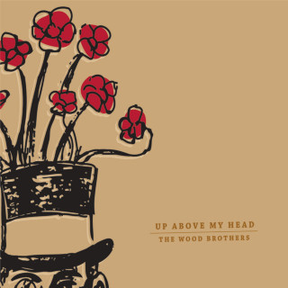 The Wood Brothers - Up Above My Head album cover