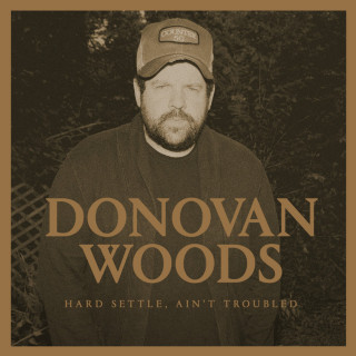 Donovan Woods - Hard Settle, Ain't Troubled album cover