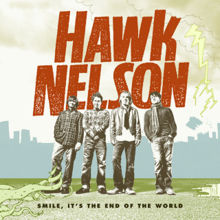 Hawk Nelson - Smile, It's The End Of The World album cover