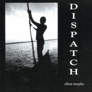 Dispatch - Silent Steeples album cover