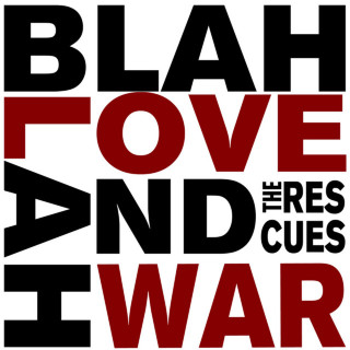 The Rescues - Blah Blah Love And War album cover