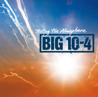 Big 10-4 - Testing The Atmosphere album cover