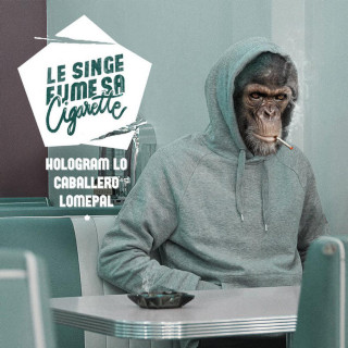 Lomepal, Caballero & Hologram Lo' - Le Singe Fume Sa Cigarette album cover