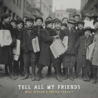 Will Reagan & United Pursuit - Tell All My Friends album cover