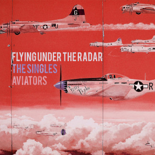Aviators - Flying Under The Radar: The Singles compilation cover