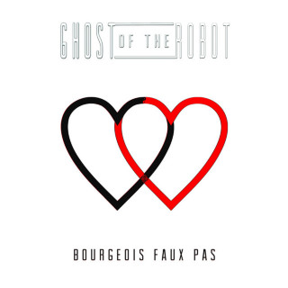 Ghost Of The Robot - Bourgeois Faux Pas album cover
