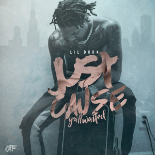 Lil Durk - Just Cause Y'all Waited mixtape cover