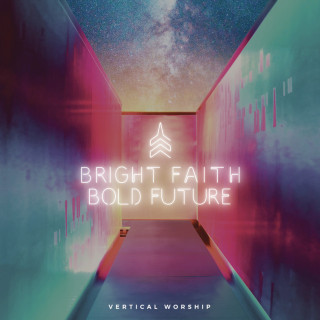 Vertical Worship - Bright Faith Bold Future live album cover