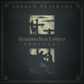 Andrew Peterson - Resurrection Letters: Prologue EP cover