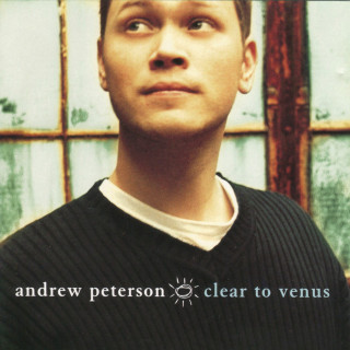 Andrew Peterson - Clear To Venus album cover