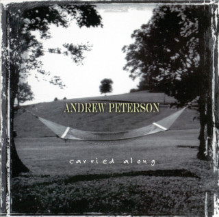 Andrew Peterson - Carried Along album cover