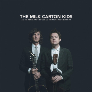 The Milk Carton Kids - All The Things That I Did And All The Things That I Didn't Do album cover