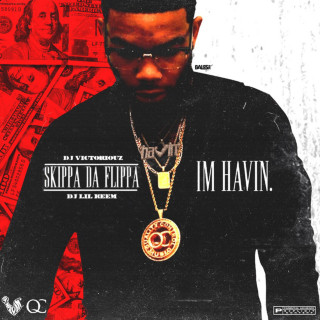 Skippa Da Flippa - Im Havin. mixtape cover