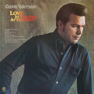 Gene Watson - Love In The Hot Afternoon album cover