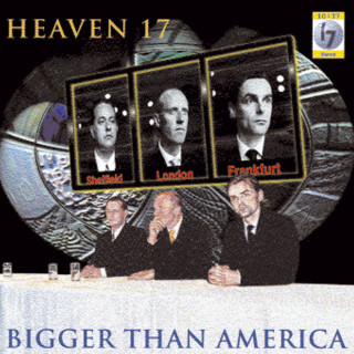 Heaven 17 - Bigger Than America album cover