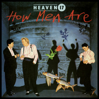 Heaven 17 - How Men Are album cover